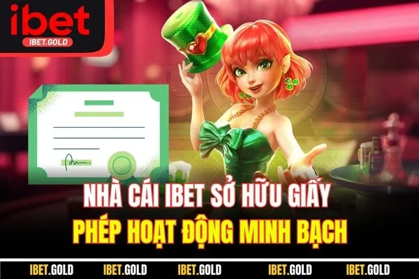 Nhà cái IBET sở hữu giấy phép hoạt động minh bạch
