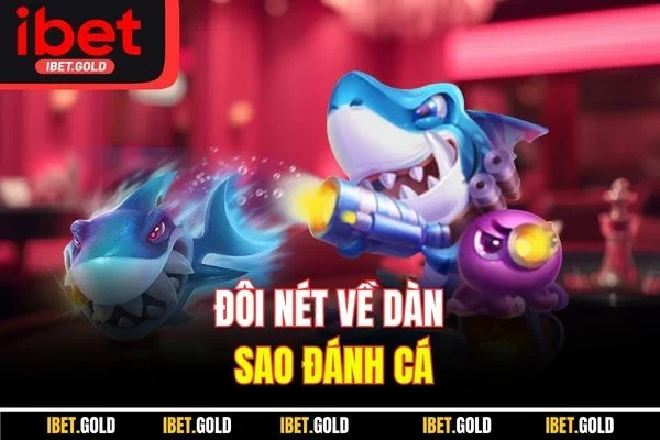 Đôi nét về dàn sao đánh cá