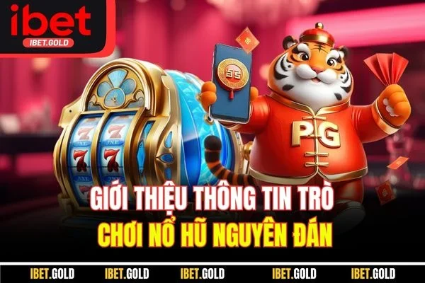 Giới thiệu thông tin trò chơi nổ hũ Nguyên Đán