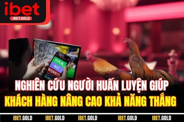 Nghiên cứu người huấn luyện giúp khách hàng nâng cao khả năng thắng